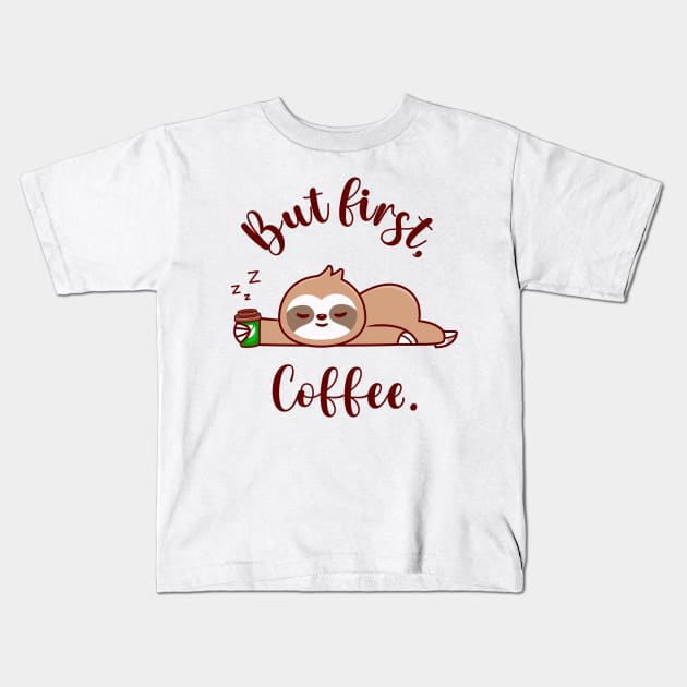 Cute Sloth Sleeping with Coffee Cup, But First Coffee Kids T-Shirt by Daily Design